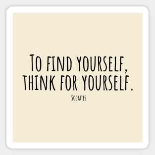 To-find-yourself,think-for-yourself.(Socrates) Magnet